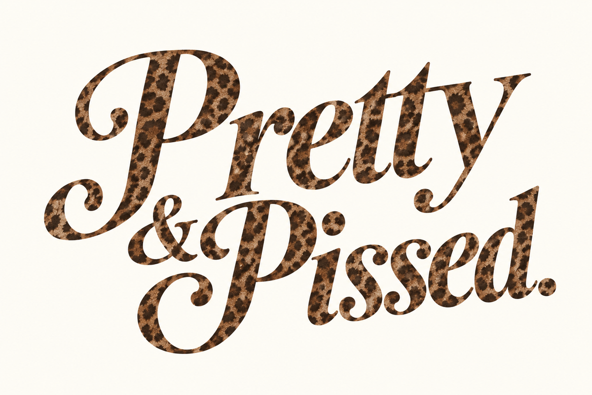 Pretty & Pissed leopard pattern graphic lettering
