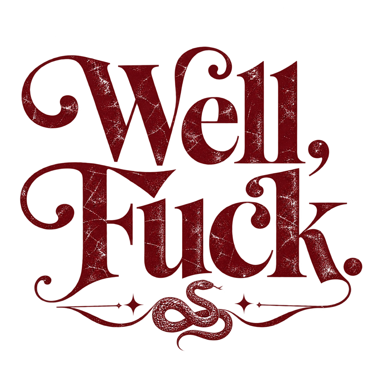 Close-up of burgundy Well, Fuck snake lettering design